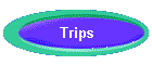 Trips