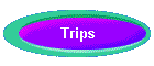 Trips